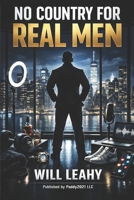No Country for Real Men: Public Ritual, Private Emptiness, and the New Masculine Mystique B0GX5C1CHP Book Cover