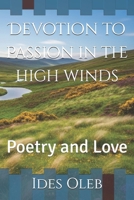 Devotion to Passion in the high winds: Poetry and Love B0FPC57B3K Book Cover