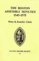 Boston Assembly Minutes, 1545-1575 (Publications of the Lincoln Record Society) 0901503509 Book Cover