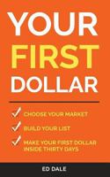 Your First Dollar: Choose Your Market Build Your List Make Your First Dollar Inside 1542998980 Book Cover