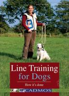 Line Training for Dogs: How It's Done 3861279614 Book Cover