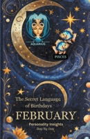 The Secret Language of Birthdays - February Personality Insights B0CR8LK9MD Book Cover
