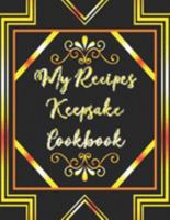 My Recipes Keepsake Cookbook: My Recipes Keeper Journal to Write In Recipe Cards and Cooking Gifts, chic Food Cookbook Design, Document all Your Special Recipes and Notes for Your Favorite, Collect th 1697455654 Book Cover