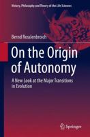 On the Origin of Autonomy: A New Look at the Major Transitions in Evolution 3319041401 Book Cover