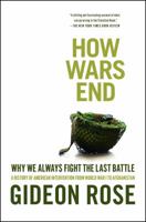 How Wars End: Why We Always Fight the Last Battle 1416590552 Book Cover