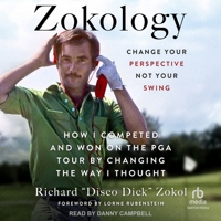 Zokology: Winning With Your Mind -- How Disco Dick Competed and Won on the PGA Tour by Changing the Way He Thought B0GXC6C3NM Book Cover