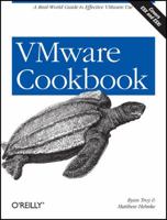 VMware Cookbook: A Real-World Guide to Effective VMware Use 0596157258 Book Cover