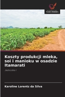 Koszty produkcji mleka, soi i manioku w osadzie Itamarati (Polish Edition) 6207643038 Book Cover