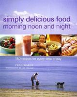 Simply Delicious Food for Morning Noon and Night 1841720917 Book Cover