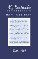 My Beatitudes: How to be happy 1739895452 Book Cover