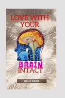 love with your brain intact: a practical idea on how to stay away from emotional mishaps B0BXMWWDBL Book Cover