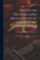 Notes On Assaying and Metallurgical Laboratory Experiments 1022515683 Book Cover