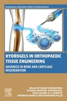 Hydrogels in Orthopaedic Tissue Engineering: Advances in Bone and Cartilage Regeneration 0443367671 Book Cover