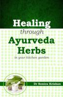 Healing Through Ayurveda Herbs: In Your Kitchen Garden 8192853721 Book Cover
