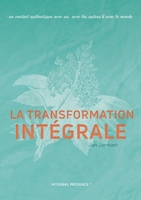 La transformation Int�grale: Un contact authentique avec soi, avec les autres & avec le monde 9082796031 Book Cover