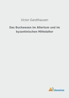 Das Buchwesen im Altertum und im byzantinischen Mittelalter 3965062409 Book Cover