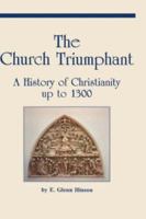 The Church Triumphant: A History of Christianity Up to 1300 0865544360 Book Cover