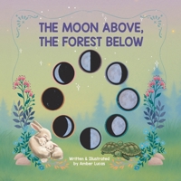 The Moon Above, The Forest Below B0G5N4HPJM Book Cover