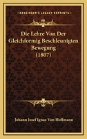 Die Lehre Von Der Gleichformig Beschleunigten Bewegung (1807) 1120417791 Book Cover