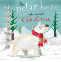 The polar bear who saved Christmas 1783938463 Book Cover