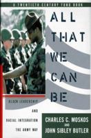 All That We Can Be: Black Leadership and Racial Integration the Army Way 0465001130 Book Cover