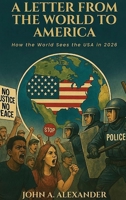 Letter from the World to America : How the World Sees the USA In 2025 1971141046 Book Cover