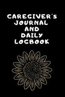 Caregivers Journal And Daily Log Book: The Ultimate Caregiver's Diary To Write Medical Tracking Information in. This is a 6X9 101 Page Prompted Fill In Organizer for Those Caring For Seniors, Dealing  1098689410 Book Cover