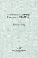 Centripetal and Centrifugal Structures in Biblical Poetry (The Society of Biblical Literature Monograph Series) 1555403611 Book Cover