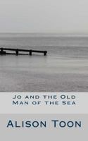 Jo and the Old Man of the Sea 1543014356 Book Cover