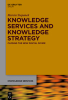 Knowledge Services and Knowledge Strategy: Closing the New Digital Divide 3110693186 Book Cover