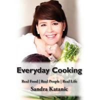 Everyday Cooking by Sandra Katanic 0991743318 Book Cover