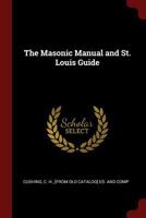 The Masonic Manual and St. Louis Guide B0BM4TFZ7Y Book Cover