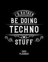 I'd Rather Be Doing Techno Stuff 2020 Planner: Techno Fan 2020 Planner, Funny Design, 2020 Planner for Techno Lover, Christmas Gift for Techno Lover 1678529214 Book Cover