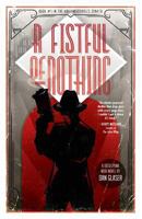 A Fistful of Nothing: A Dieselpunk Noir Novel (The Hollywoodholes Sonata, #1) 1496025199 Book Cover