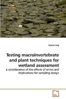Testing macroinvertebrate and plant techniques for wetland assessment: a consideration of the effects of errors and implications for sampling design 3639214536 Book Cover