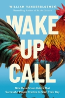 Wake-Up Call: 9 Data-Driven Habits That Successful People Practice to Start Their Day 1400260175 Book Cover