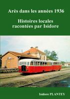 Arès dans les années 1936: Histoires locales racontées par Isidore (French Edition) 1326456555 Book Cover