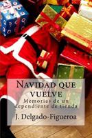 Navidad Que Vuelve: Memorias de Un Dependiente de Tienda 1546582576 Book Cover