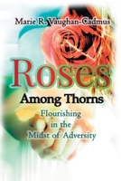 Roses Among Thorns: Flourishing in the Midst of Adversity 0228840732 Book Cover