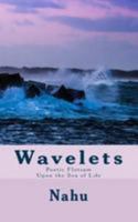 Wavelets: Poetic Flotsam Upon the Sea of Life 1984957775 Book Cover