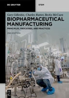 Biopharmaceutical Manufacturing: Principles, Processes, and Practices (de Gruyter Stem) 3111112063 Book Cover