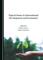 Topical Issues in International Development and Economics 1527553876 Book Cover