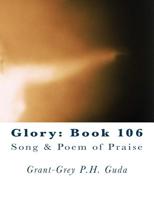 Glory: Book 106 : Song and Poem of Praise 1499782713 Book Cover