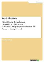 Die Abl�sung des geltenden Umsatzsteuersystems mit Vorsteuer-Abzugsm�glichkeit durch ein Reverse-Charge-Modell 3638664759 Book Cover