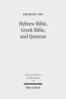 Hebrew Bible, Greek Bible, and Qumran: Collected Essays 3161495462 Book Cover