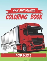 Car And Vehicle Coloring Book For Kids: Car, Tractors, Trucks Coloring Book For Toddler, Boys And Girls Ages 2-4 Drawing Activity Book For Preschooler B08QRXT682 Book Cover