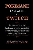 POKIMANE FAREWELL TO TWITCH: Recognizing how the landscape of online streaming would change significantly as a result of her departure. B0CTQYL8S9 Book Cover