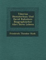 Tiberius Hemsterhuis Und David Ruhnken: Biographischer Abri Ihres Lebens 1249539765 Book Cover