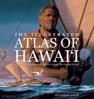 The Illustrated Atlas of Hawaii: An Island Heritage Book 1597008397 Book Cover