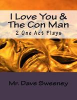 I Love You & The Con Man: 2 One Act Plays 1495477428 Book Cover
